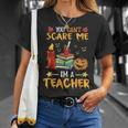 No Puedes Asustarme Soy Profesor Regalo Para Profesor Camiseta unisex Regalos para ella