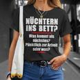 Nüchtern Ins Bett Was Kommt Als Nächstes T-Shirt Geschenke für Sie