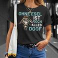 Ohne Esel Ist Aber Alles Doof Esel Bauernhof Hausesel Esel German T-Shirt Geschenke für Sie