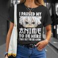 I Paused My Anime To Be Here Japanese Otaku Anime Boy T-Shirt Gifts for Her