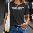 Per Risparmiare Tempo Let's Assume I'm Never Wrong I Am RightMaglietta Regalos para ella