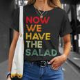 Now We Have The Salad Jetzt Haben Wir Den Salat T-Shirt Geschenke für Sie