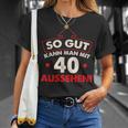 So Gut Kann Man Mit 40 Jahen Sehen Birthday T-Shirt Geschenke für Sie