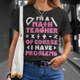 Soy Un Profesor De Matemáticas Por Supuesto Que Tengo Problemas Profesor Camiseta unisex Regalos para ella