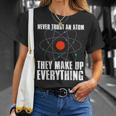 Traue Niemals Einem Atom Sie Erfinden Alles Science T-Shirt Geschenke für Sie