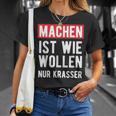 Make Is Like Wollen Nur Krasser Motif T-Shirt Geschenke für Sie