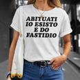 Abituati Io Esisto E Do Fastidio Maglietta Regalos para ella
