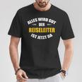 Alles Wird Gut Der Reiseleiter Ist Jetzt Da T-Shirt Lustige Geschenke