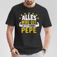 Alles Wird Gut Jetzt Kommt Pepe Saying T-Shirt Lustige Geschenke