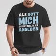 Als Gott Mich Schuf Wollte Er Angeben T-Shirt Lustige Geschenke