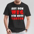 Aus Dem Weg Ich Muss Tanzen Motif For Dancer T-Shirt Lustige Geschenke