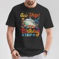 Aw Ship It's A Birthday Trip Birthday Cruise Vacation T-Shirt Personalized Gifts