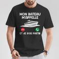 Bateaux Mon Bateau M'appelle Et Je Dois Partir Capitaine T-Shirt Cadeaux drôles