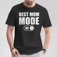 Best Mom Mode On Best Mom Best Mom Mode On Camiseta unisex Regalos divertidos