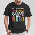 Bingo With Text 'Es Ist Spaß Und Ein Spiel Bis Jemand Bingo Ruft' It's Fun And A T-Shirt Lustige Geschenke