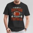 Bitte Nicht Stören Ich Schaue Football T-Shirt Lustige Geschenke