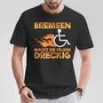 Bremsen Macht Die Felgen Dreckig Rollister Wheelchair T-Shirt Lustige Geschenke