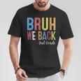 Bruh We Back 2Nd Grade First Day Of School Back To School T-Shirt Funny Gifts