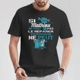 Cadeau Drôle Si Mathieu Ne Peut Pas Le Réparer T-Shirt Cadeaux drôles