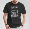 I Can't Talk Today Divertente Introverts Estroversi Grafica Maglietta Regalos divertidos