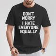 Con Scritta Divertente Don't Worry I Hate Everyone Equally Maglietta Regalos divertidos