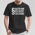 Dafür Bin Ich Nicht Respondig Beamter Auf Lebenszeit I'm Not Responsible T-Shirt Lustige Geschenke