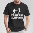 Dancer Tanz Tanzen Ist Träume Mit Den Fußßen S T-Shirt Lustige Geschenke