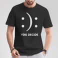 You Decide T-Shirt Lustige Geschenke