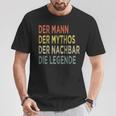 Der Mann Der Mythos The Neighbors Der Nächbar Die Legende N T-Shirt Lustige Geschenke