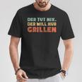 Der Tut Nix Der Will Nur Grillen T-Shirt Lustige Geschenke