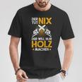 Der Tut Nix Der Will Nur Holz Machen Lumberjack T-Shirt Lustige Geschenke