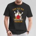 Der Tut Nix Der Will Nur Kegeln Kegel Club Hobby Kegel T-Shirt Lustige Geschenke