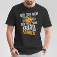 Der Tut Nix Der Will Nur Quad Fahren Atv 4X4 Motif T-Shirt Lustige Geschenke