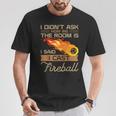 I Didn't Ask How Big The Room Is Said I Cast Fireball Maglietta Regalos divertidos