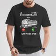 Die Eisenbahn Ruft Ich Muss Los Lokführer T-Shirt Lustige Geschenke