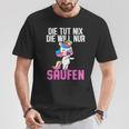 Die Tut Nix Die Will Nur Saufen Unicorn Saying Women's T-Shirt Lustige Geschenke