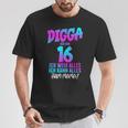 Digga Ich Bin 16 Ich Weiß Alles 16 Jahre Alt 16Th Birthday T-Shirt Lustige Geschenke