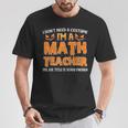 I Don't Need A Costume I'm A Math Teacher My Job Title Divertente Maglietta Regalos divertidos