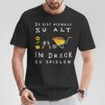 Du Bist Nie Zu Alt Im Dirck Zu Spiel T-Shirt Lustige Geschenke