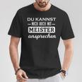 Du Kannst Mich Auch Mit Meister Ansprechen T-Shirt Lustige Geschenke