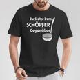 Du Stehst Dem Schreper T-Shirt Lustige Geschenke