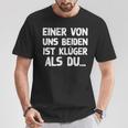 Einon Uns Beiden Ist Klüger Als Du I T-Shirt Lustige Geschenke