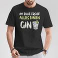 Am Ende Ergibt Alles Einen Gin Alcohol Gin Tonic Cocktail T-Shirt Lustige Geschenke