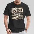 Ero Socievole Ma La Società Mi Ha Rovinato Divertente Uomo Maglietta Regalos divertidos
