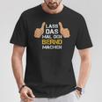 First Name Bernd Lass Das Mal Den Bernd Machen S T-Shirt Lustige Geschenke