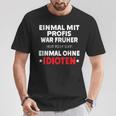 Fun Einmal Mit Profis War Früher T-Shirt Lustige Geschenke