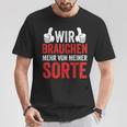 Saying Wir Brauchen Mehron Meiner Sorte T-Shirt Lustige Geschenke