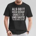 With Sayings Als Gott Mich Schuf Grinste Er T-Shirt Lustige Geschenke