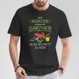 Garten Outfit Der Mörder Ist Immer Der Gärtner T-Shirt Lustige Geschenke