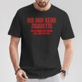 Gib Mir Keine Zigarette T-Shirt Lustige Geschenke